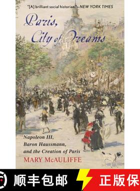 预订 Paris, City of Dreams : Napoleon III, Baron Haussmann, and the Creation of Paris [9781538121283]