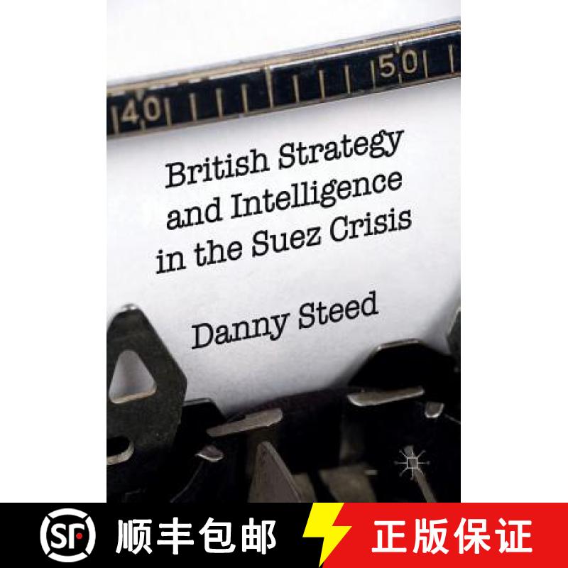 【3-4周达】British Strategy and Intelligence in the Suez Crisis [9783319810447]