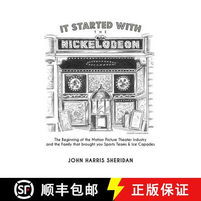 【3-4周达】It Started With the Nickelodeon: The Beginning of the Motion Picture Theater Industry and ... [9780615891651]