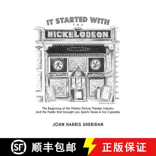 【3-4周达】It Started With the Nickelodeon: The Beginning of the Motion Picture Theater Industry and ... [9780615891651]