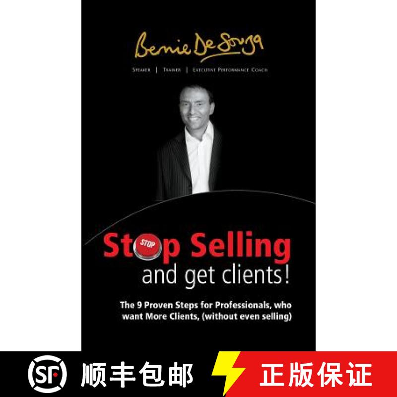 【3-4周达】Stop Selling And Get Clients: The 9 Proven Steps for Professionals Who Want More Clients, ... [9780955192852]