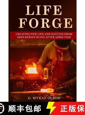 预订 Life Forge: Creating New Life and Success from Smoldering Ruins After Addiction [9798989336005]
