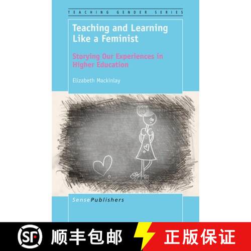 预订 精装 Teaching and Learning Like a Feminist: Storying Our Experiences in Higher Education [9789463006774]