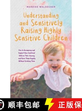 【3-4周达】Understanding and Sensitively Raising Highly Sensitive Children How to Accompany and Suppo... [9798224644537]