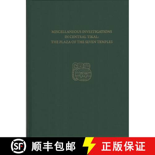 【3-4周达】精装 Miscellaneous Investigations in Central Tikal--The Plaza of the Seven Temples : Tikal... [9781934536957]