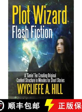 【3-4周达】Plot Wizard Flash Fiction: A Genie For Creating Original Content Structure in Minutes for ... [9781387253241]