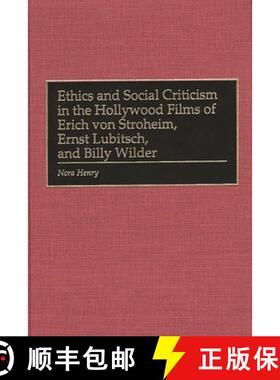 【3-4周达】Ethics and Social Criticism in the Hollywood Films of Erich von Stroheim, Ernst Lubitsch, ... [9780275964504]