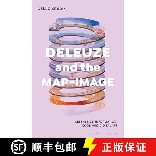 【3-4周达】精装 Deleuze and the Map-Image: Aesthetics, Information, Code, and Digital Art [9781501346781]