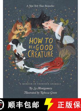【3-4周达】How to Be a Good Creature: A Memoir in Thirteen Animals [9780544938328]