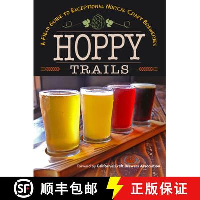 【3-4周达】Hoppy Trails : A Field Guide to Exceptional NorCal Craft Breweries [9780999160299]