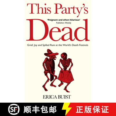 【3-4周达】This Party's Dead: Grief, Joy and Spilled Rum at the World's Death Festivals [9781800181397]