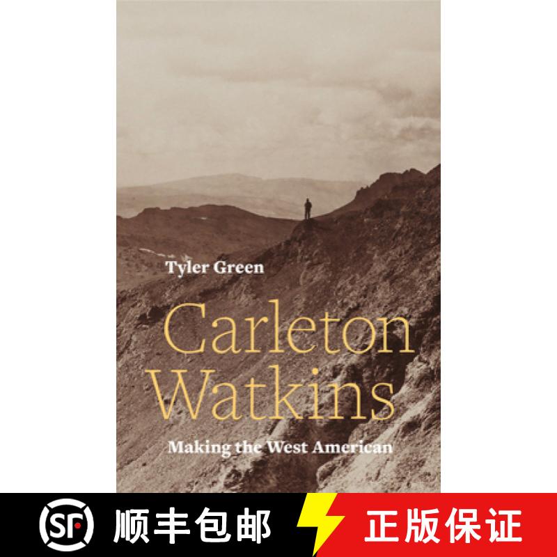 【3-4周达】Carleton Watkins: Making the West American [9780520287983]