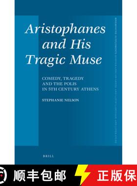 预订 Aristophanes and His Tragic Muse: Comedy, Tragedy and the Polis in 5th Century Athens [9789004310902]