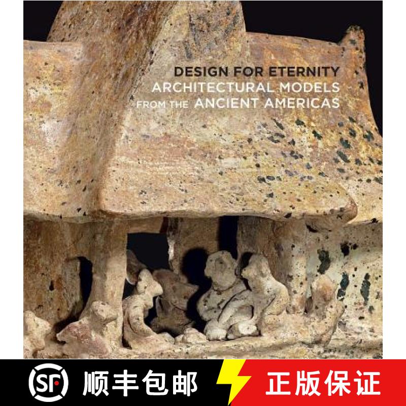 【3-4周达】Design for Eternity - Architectural Models from the Ancient Americas: Architectural Models... [9781588395764]图片