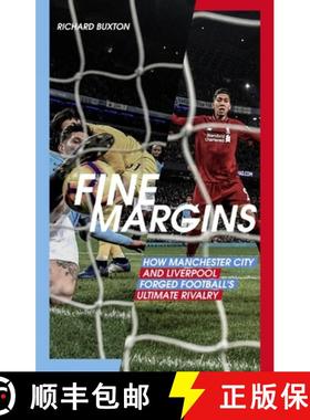 【3-4周达】Fine Margins: How Manchester City and Liverpool Forged Football's Ultimate Rivalry [9781785316692]