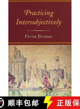 预订 Practicing Intersubjectively [9780765703828]