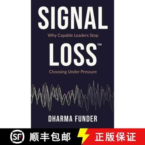 【3-4周达】Signal Loss: Why Capable Leaders Stop Choosing Under Pressure [9798996772506]