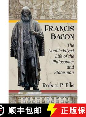 【3-4周达】Francis Bacon : The Double-Edged Life of the Philosopher and Statesman [9780786497270]