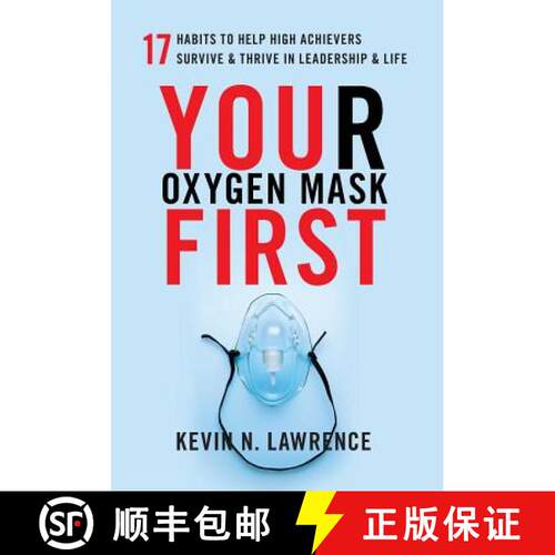 【3-4周达】精装 Your Oxygen Mask First: 17 Habits to Help High Achievers Survive & Thrive in Leadersh... [9781619618411]