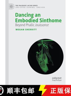 【3-4周达】Dancing an Embodied Sinthome: Beyond Phallic Jouissance [9783031423291]