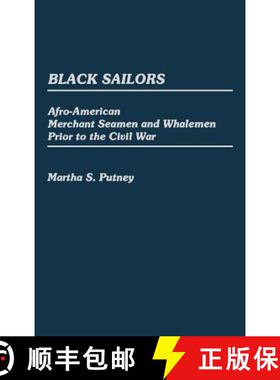 【3-4周达】Black Sailors: Afro-American Merchant Seamen and Whalemen Prior to the Civil War [9780313256394]