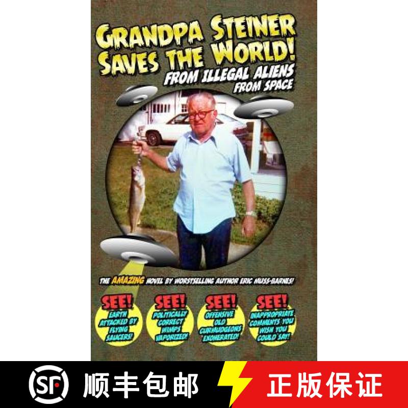 【2-3周达】Grandpa Steiner Saves the World (from Illegal Aliens (from Space)) [9781329047075]