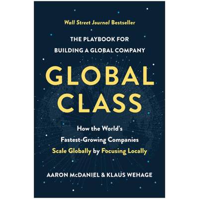 【4周达】Global Class: How the Fastest-Growing Companies Focus Locally and Scale Globally in a Distri... [9781637742181]
