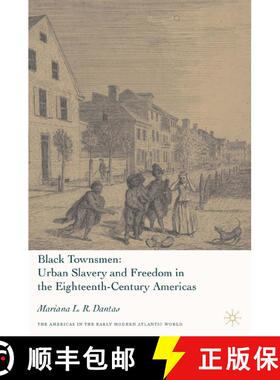 【3-4周达】Black Townsmen: Urban Slavery and Freedom in the Eighteenth-Century Americas [9781403975768]
