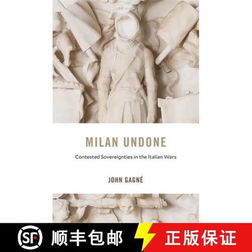 【3-4周达】精装 Milan Undone – Contested Sovereignties in the Italian Wars [9780674248724]