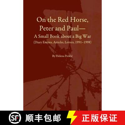 预订 On the Red Horse, Peter and Paulâ A Small Book about a Big War (Diary Entries, Articles, Letter... [9781443817660]