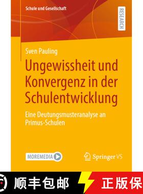 【3-4周达】Ungewissheit und Konvergenz in der Schulentwicklung : Eine Deutungsmusteranalyse an Primus... [9783658436032]