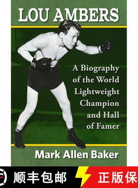 【3-4周达】Lou Ambers : A Biography of the World Lightweight Champion and Hall of Famer [9781476682204]