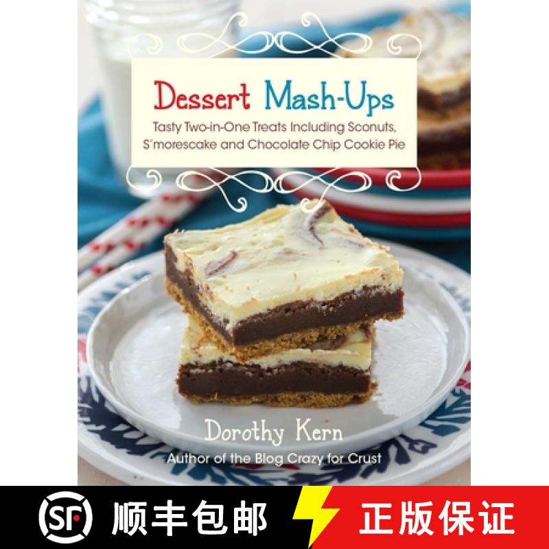 【3-4周达】Dessert Mash-Ups: Tasty Two-in-One Treats Including Sconuts, S'morescake, Chocolate Chip C... [9781646042951]