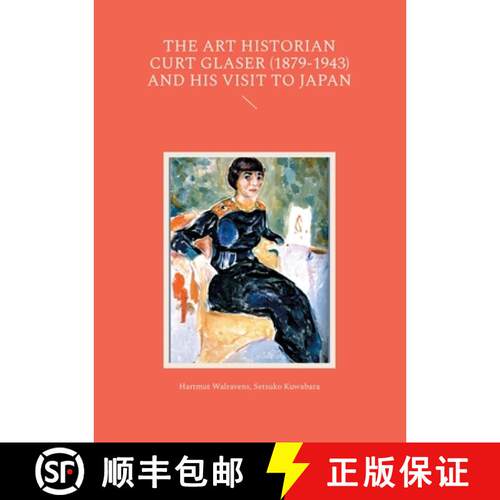 【3-4周达】The Art Historian Curt Glaser (1879-1943) and His Visit to Japan [9783695117437]