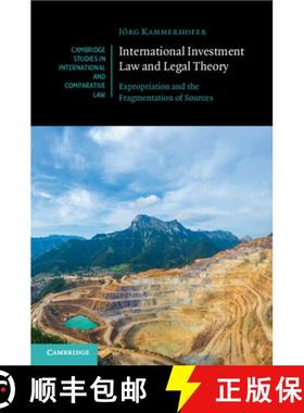 【3-4周达】International Investment Law and Legal Theory: Expropriation and the Fragmentation of Sources [9781108984539]