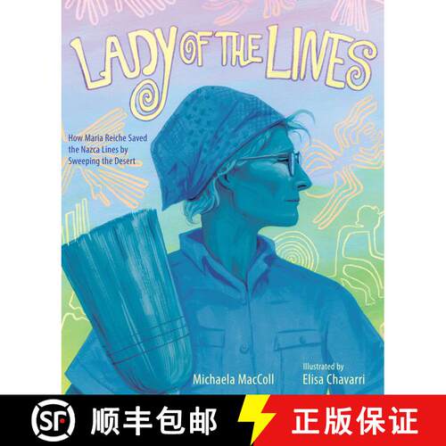 【3-4周达】精装 Lady of the Lines: How Maria Reiche Saved the Nazca Lines by Sweeping the Desert [9781662620096]