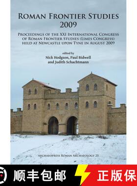 【3-4周达】Roman Frontier Studies 2009: Proceedings of the XXI International Congress of Roman Fronti... [9781784915902]