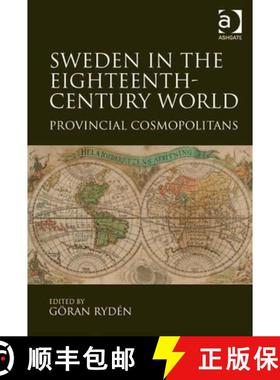 【3-4周达】Sweden in the Eighteenth-Century World: Provincial Cosmopolitans [9781409465881]
