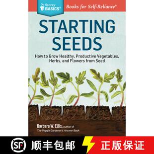 【3-4周达】Starting Seeds: How to Grow Healthy, Productive Vegetables, Herbs, and Flowers from Seed. ... [9781612121055]