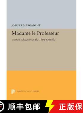 【3-4周达】Madame Le Professeur: Women Educators in the Third Republic [9780691655369]