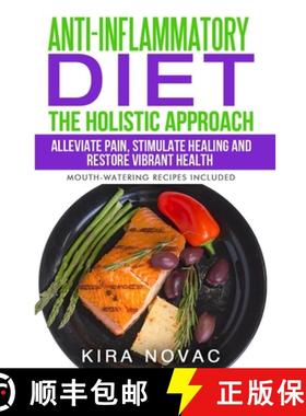 【3-4周达】Anti-Inflammatory Diet: The Holistic Approach: Alleviate Pain, Stimulate Healing and Resto... [9781800950252]