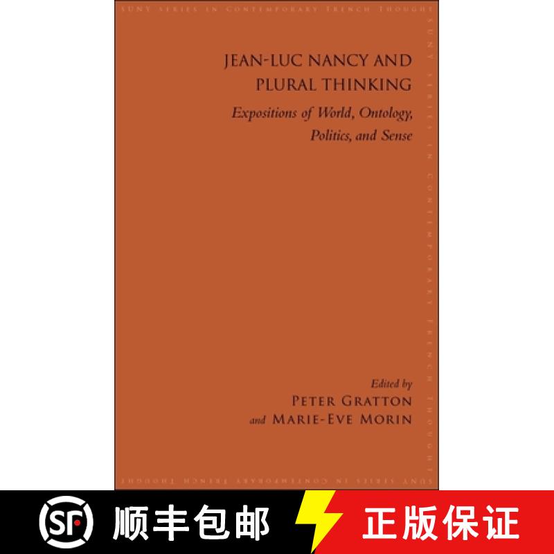 【3-4周达】Jean-Luc Nancy and Plural Thinking: Expositions of World, Ontology, Politics, and Sense [9781438442266]