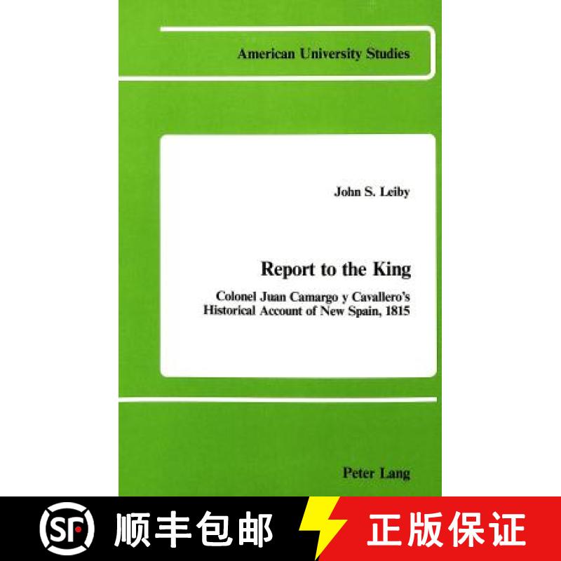 预订 Report to the King : Colonel Juan Camargo y Cavallero's Historical Account of New Spain, 1815 [9780820400501]