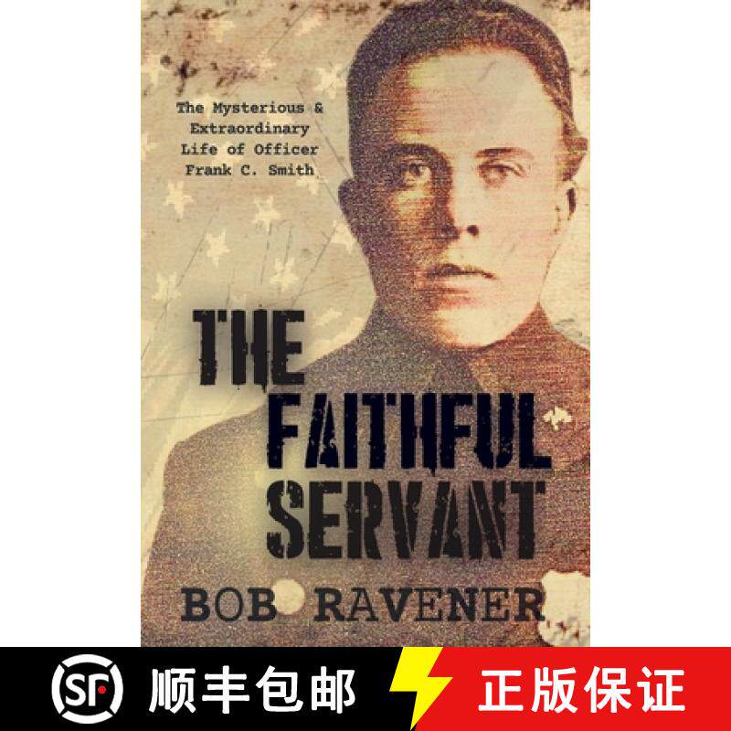 【3-4周达】The Faithful Servant: The Mysterious & Extraordinary Life of Officer Frank C. Smith [9798869137852]