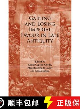 预订 Gaining and Losing Imperial Favour in Late Antiquity: Representation and Reality [9789004407695]