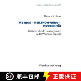 【3-4周达】Mythos -- Heilshoffnung -- Modernität: Politisch-Kulturelle Deutungscodes in Der Weimarer... [9783531123592]