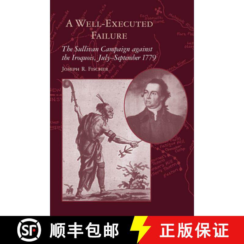 预订 A Well-Executed Failure: The Sullivan Campaign Against the Iroquois, Julyâ september 1779 [9781570038372]