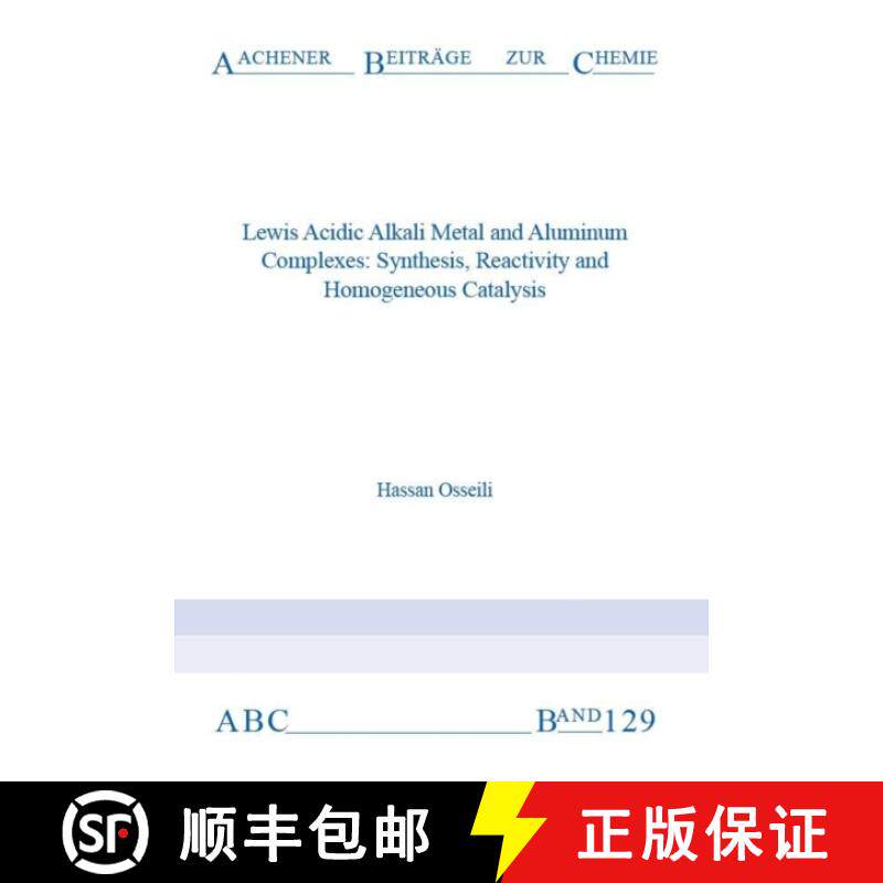 【3-4周达】Lewis Acidic Alkali Metal and Aluminum Complexes: Synthesis, Reactivity and Homogeneous Ca... [9783958862432]