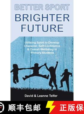 【3-4周达】Better Sport, Brighter Future: Utilising sport to develop character, self confidence & ove... [9780994300775]