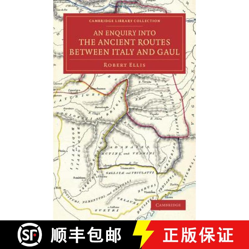 【3-4周达】Enquiry into the Ancient Routes between Italy and Gaul: With an Examination of the Theory ... [9781108075763]